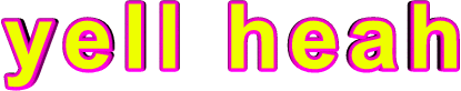 yell heah yellow pink 3d text doodle